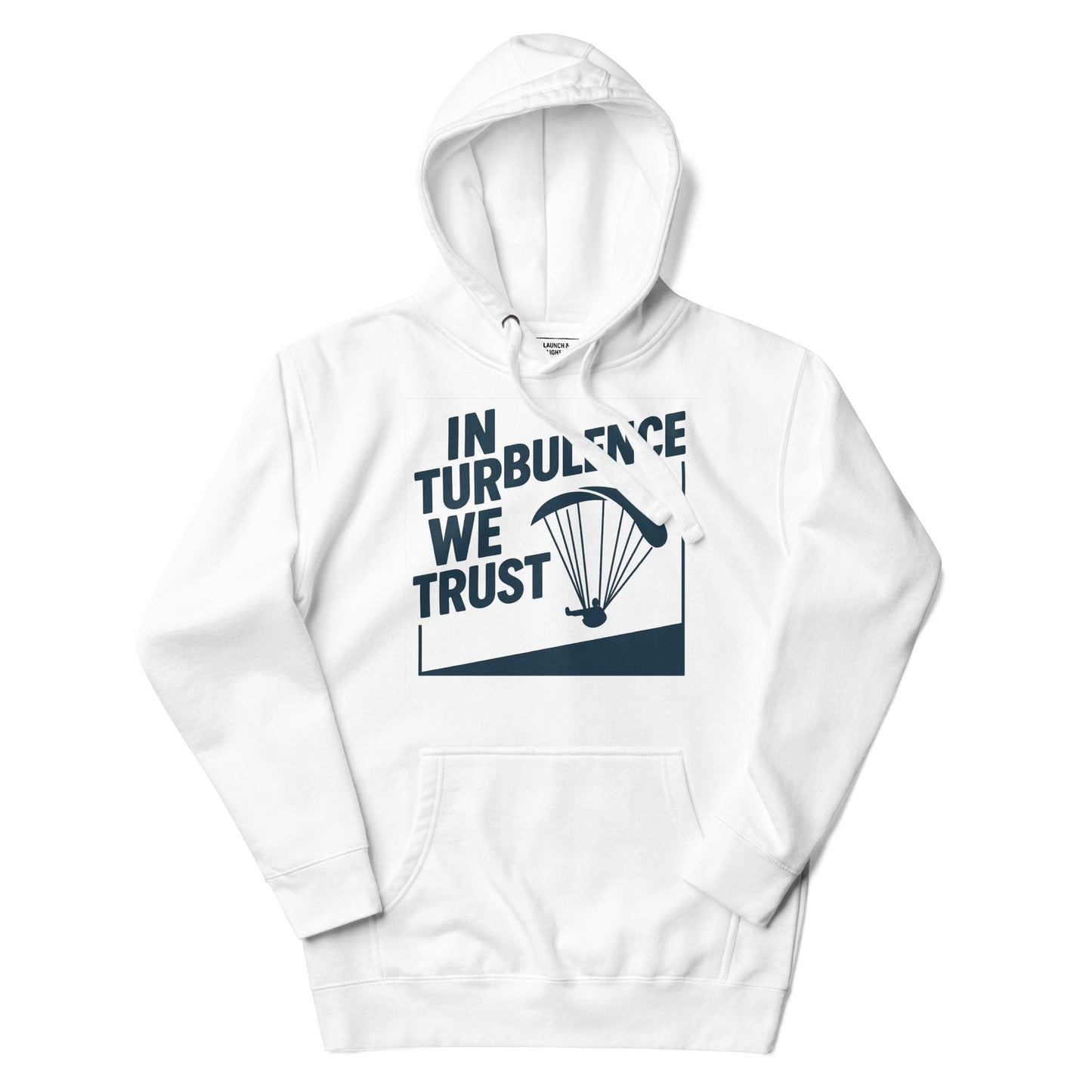 LAUNCH & FLIGHT CO. White / S In Turbulence We Trust Hoodie | Because Smooth Air’s Overrated