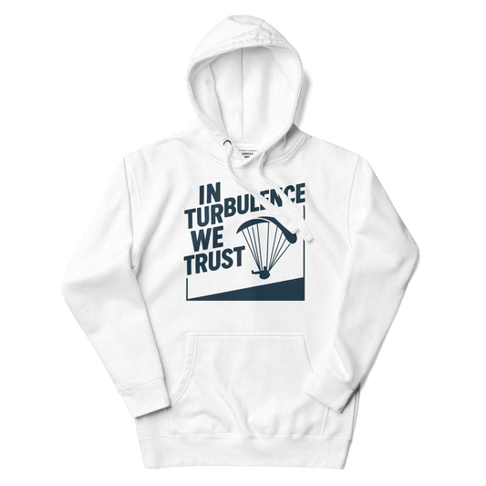 LAUNCH & FLIGHT CO. White / S In Turbulence We Trust Hoodie | Because Smooth Air’s Overrated